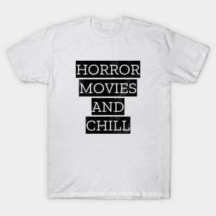 Horror Movies And Chill T-Shirt